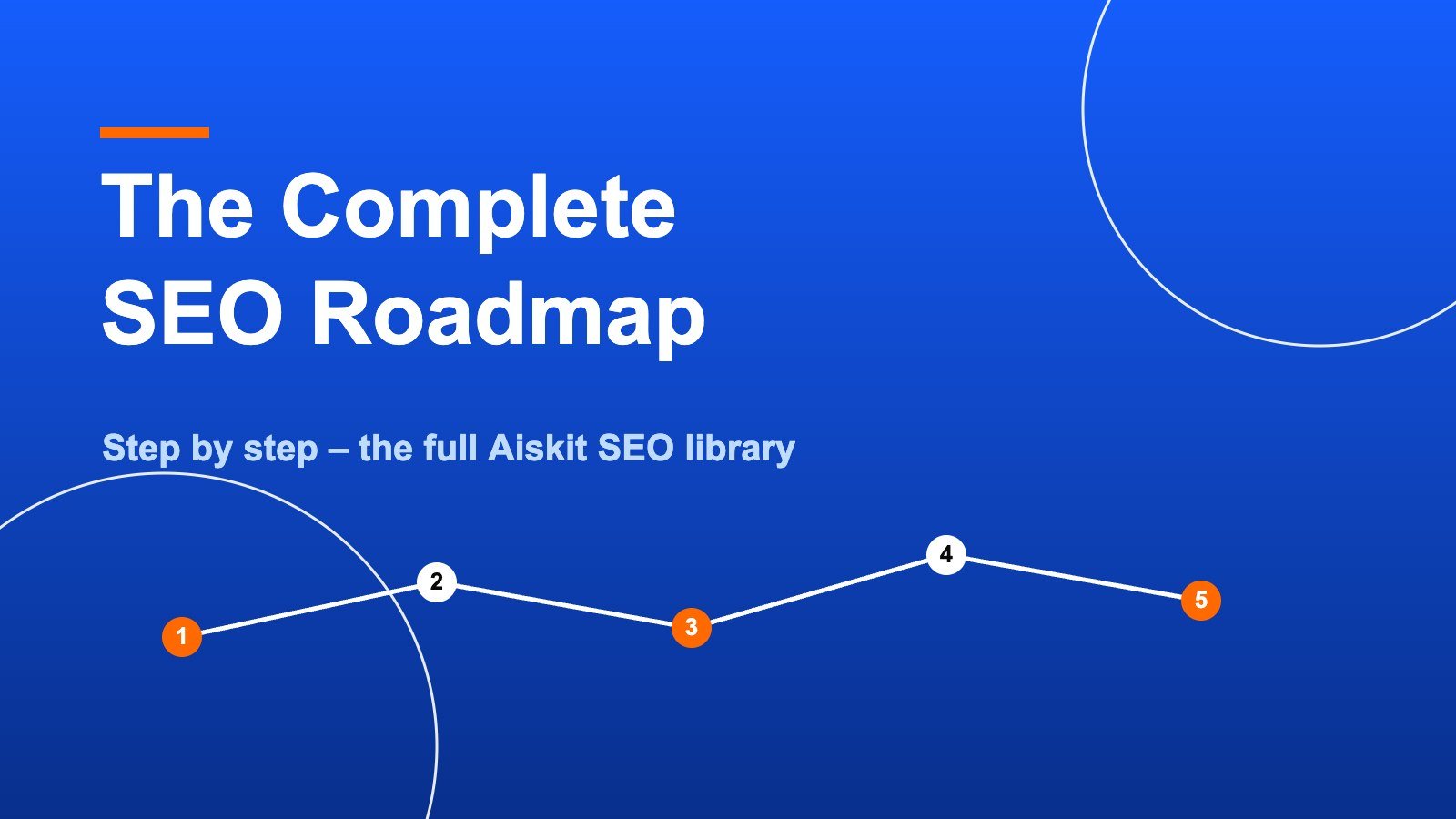 The Complete SEO Roadmap – step by step Aiskit SEO library